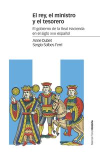 REY, EL MINISTRO Y EL TESORERO, EL - EL GOBIERNO DE LA REAL HACIENDA EN EL SIGLO XVIII ESPAÑOL