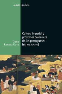 cultura imperial y proyectos coloniales de los portugueses - siglos (xv-xviii)