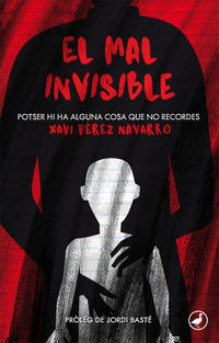 mal invisible, el - potser hi ha alguna cosa que no recordes - Xavi Perez Navarro
