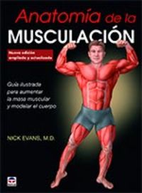 anatomia de la musculacion - nueva edicion ampliada y actualizada - Nick Evans