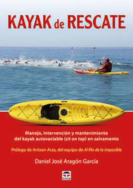 kayak de rescate - manejo, intervencion y mantenimiento del kayac autovaciable (sit on top) en salvamento - Daniel Jose Aragon Garcia