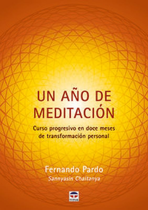 año de meditacion, un - curso progresivo en doce meses de transformacion personal - Fernando Pardo