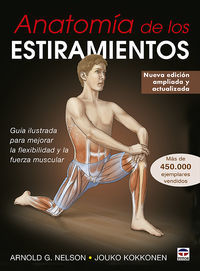 anatomia de los estiramientos - guia ilustrada para mejorar la flexibilidad y la fuerza muscular