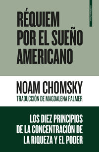 requiem por el sueño americano - los diez principios de la concentracion de la riqueza y el poder - Noam Chomsky