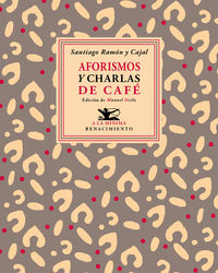aforismos y charlas de cafe - Santiago Ramon Y Cajal
