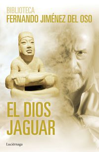 El dios jaguar - Fernando Jimenez Del Oso