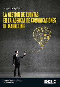La gestion de cuentas en la agencia de comunicaciones de marketing - Joaquin De Aguilera