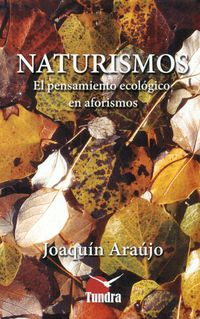 naturismos - el pensamiento ecologico en aforismos - Joaquin Araujo