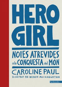 hero girl - noies atrevides a la conquesta del mon - Caroline Paul