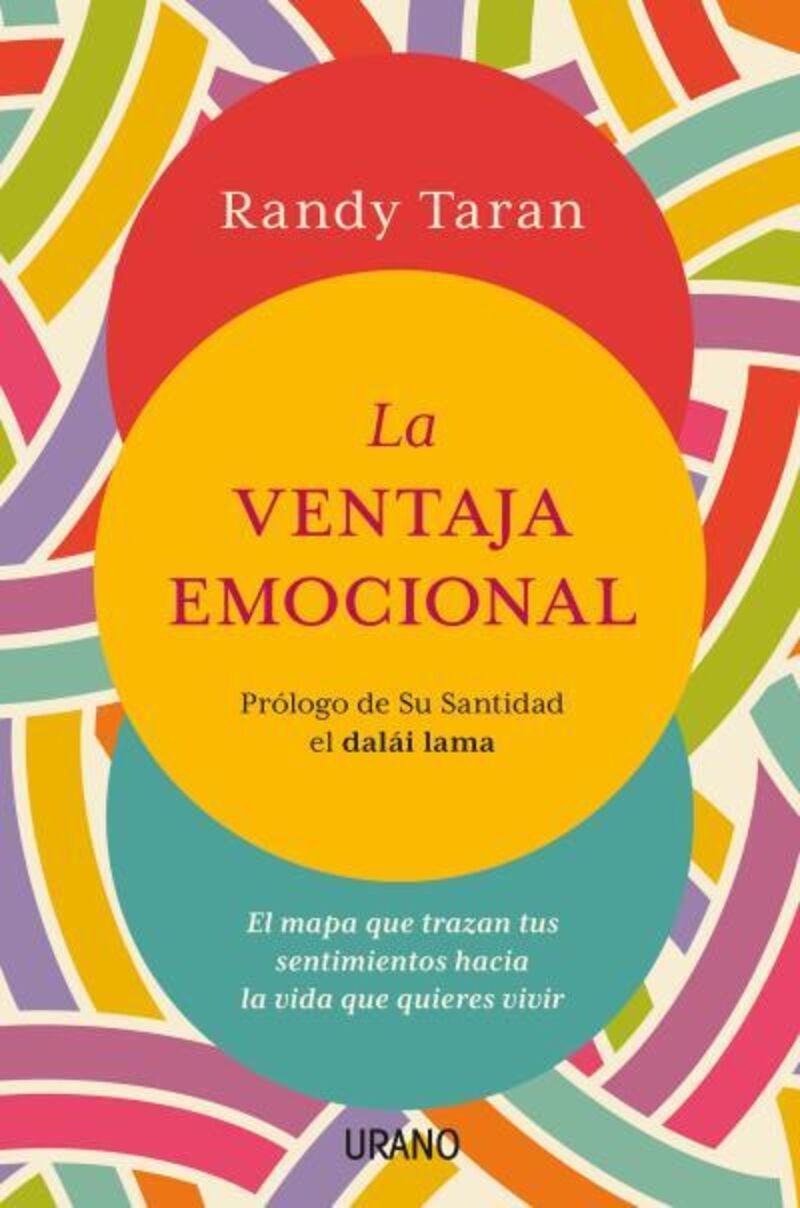 la ventaja emocional - el mapa que trazan tus sentimientos hacia la vida que quieres vivir - Randy Taran