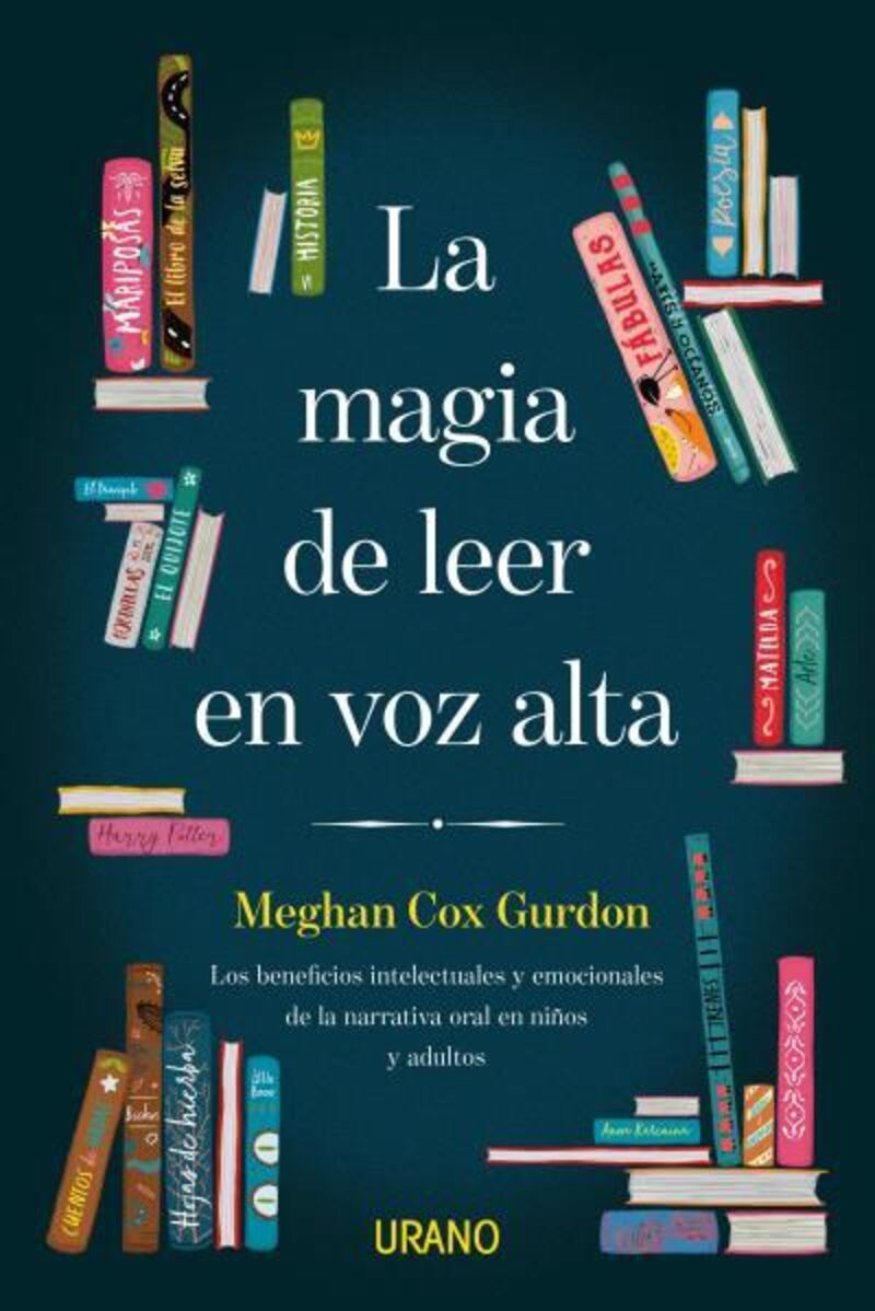 magia de leer en voz alta, la - los beneficios intelectuales y emocionales de la narrativa oral en niños y adultos - Meghan Cox Gurdon