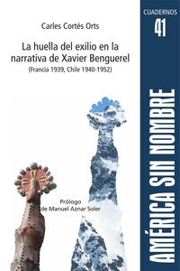 Chile 1940-1952) , La huella del exilio en la narrativa de xavier benguerel (francia 1939 - Carles Cortes Orts