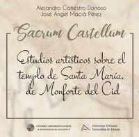 sacrum castellum - estudios artisticos sobre el templo de santa maria, de monforte del cid