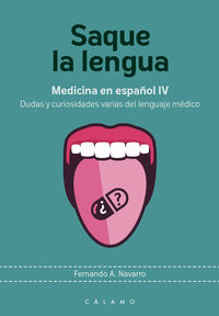 medicina en español iv - saque la lengua - dudas y curiosidades varias del lenguaje medico - Fernando A. Navarro Gonzalez