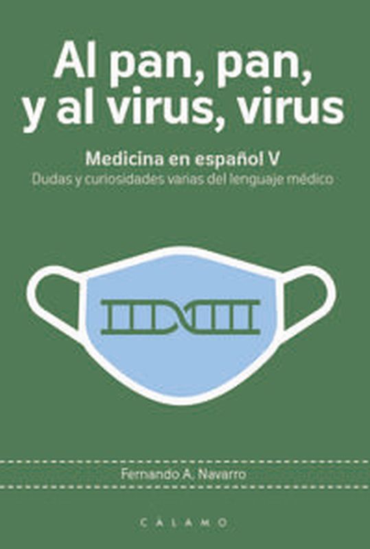 medicina en español v - al pan, pan, y al virus, virus - dudas y curiosidades varias del lenguaje medico