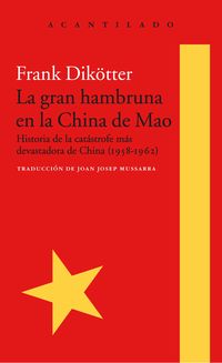 GRAN HAMBRUNA EN LA CHINA DE MAO, LA - HISTORIA DE LA CATASTROFE MAS DEVASTADORA DE CHINA (1958-1962)