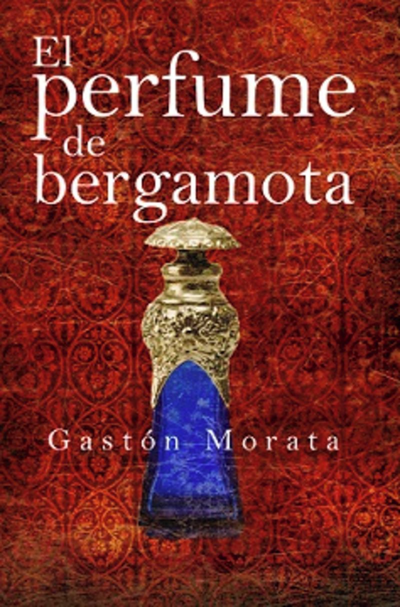 el perfume de bergamota - Jose Luis Gaston Morata