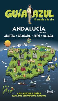 ANDALUCIA ORIENTAL - ALMERIA, GRANADA, JAEN Y MALAGA - GUIA AZUL
