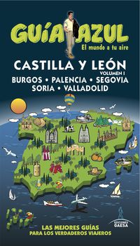 CASTILLA LEON I - BURGOS, PALENCIA, SEGOVIA, SORIA, VALLADOLID - GUIA AZUL