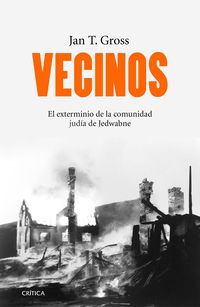 VECINOS - EL EXTERMINIO DE LA COMUNIDAD JUDIA DE JEDWABNE (POLONIA)
