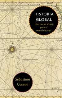 historia global - una nueva vision para un mundo globalizado - Sebastian Conrad