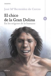 CHICO DE LA GRAN DOLINA, EL - EN LOS ORIGENES DE LO HUMANO