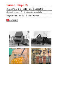edificis en moviment - construccio i destruccio. representacio i metafora - Ramon Espelt I Casals