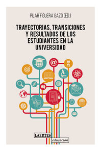 trayectorias, transiciones y resultados de los estudiantes en la universidad - Pilar Figuera Gazo (coord. )