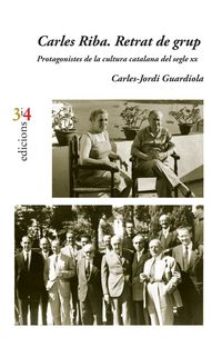 CARLES RIBA - RETRAT DE GRUP - PROTAGONISTES DE LA CULTURA CATALANA DEL SEGLE XX
