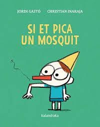 si et pica un mosquit (cat) - Jordi Gasto / Christian Inaraja (il. )