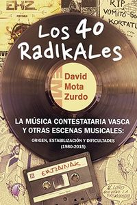 40 radikales, los - la musica contestataria vasca y otras escenas musicales - David Mota Zurdo