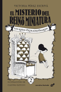 el misterio del reino de miniatura (los niños extraordinarios 2) - Victoria Perez Escriva / Claudia Ranucci (il. )