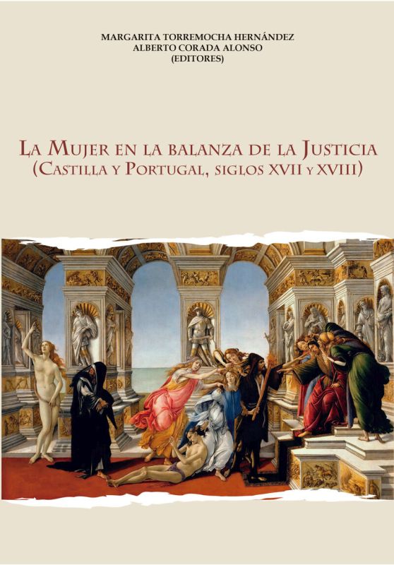 la mujer en la balanza de la justicia - castilla y portugal, siglos xvii y xviii - Margarita Torremocha Hernandez / Alberto Corada Alonso