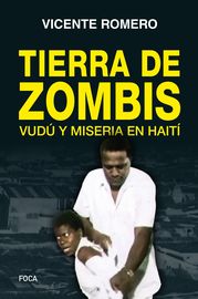 tierra de zombis - vudu y miseria en haiti - Vicente Romero