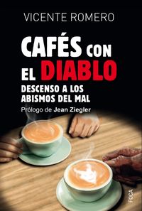 cafes con el diablo - descenso a los abismos del mal - Vicente Romero
