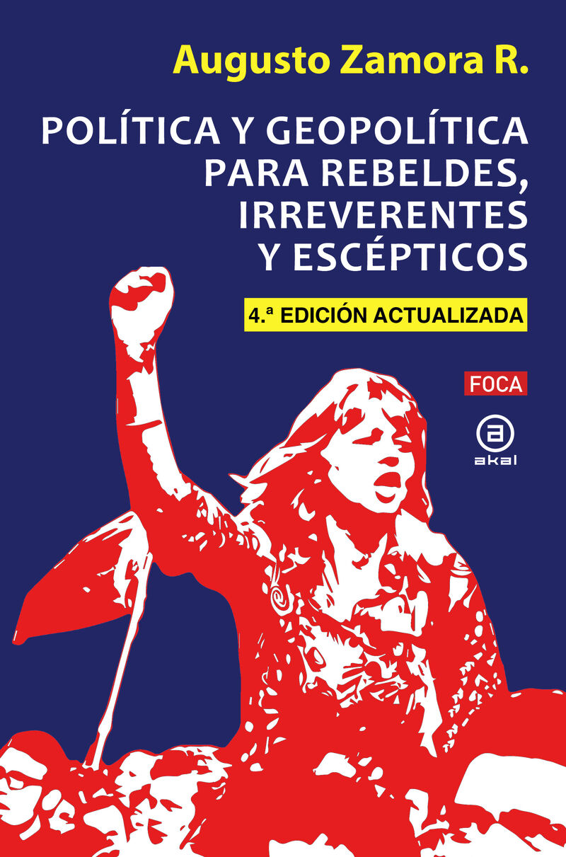 (4 ed) politica y geopolitca para rebeldes, irreverentes y escepticos - Augusto Zamora R.