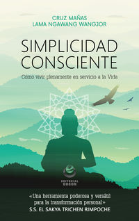 simplicidad consciente - Cruz Mañas / Lama Ngawang Wangjor