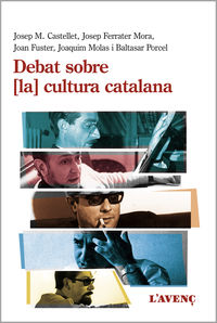 debat sobre la cultura catalana - Josep M. Castellet / Josep Ferrater Mora / [ET AL. ]