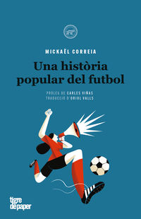 historia popular del futbol, una - Mickael Correia / Pep Boatella