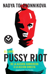libro pussy riot, el - de la alegria subversiva a la accion directa - Nadya Tolokonnikova