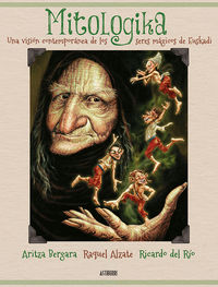 mitologika - una vision contemporanea de los seres magicos de euskadi - Aritza Bergara / Raquel Alzate / Ricardo Del Rio