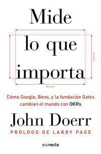mide lo que importa - como google, bono y la fundacion gates cambian el mundo con okrs - John Doerr