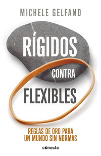 RIGIDOS CONTRA FLEXIBLES - REGLAS DE ORO PARA UN MUNDO SIN NORMAS