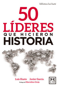 50 lideres que hicieron historia - Luis Huete Gomez