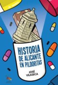 historia de alicante en pildoritas - Jose Vilaseca