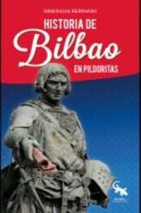 HISTORIA DE BILBAO EN PILDORITAS