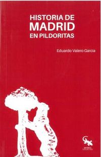 historia de madrid en pildoritas - Eduardo Valero Garcia
