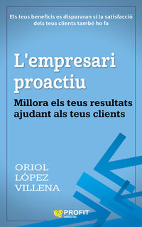 l'empresari proactiu - millora els teus resultats ajundat als teus clients - Oriol Lopez Villena