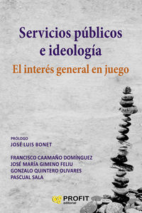 SERVICIOS PUBLICOS E IDEOLOGIA - EL INTERES GENERAL EN JUEGO