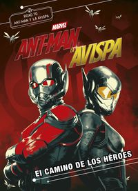 ANT-MAN Y LA AVISPA - EL CAMINO DE LOS HEROES - NOVELA